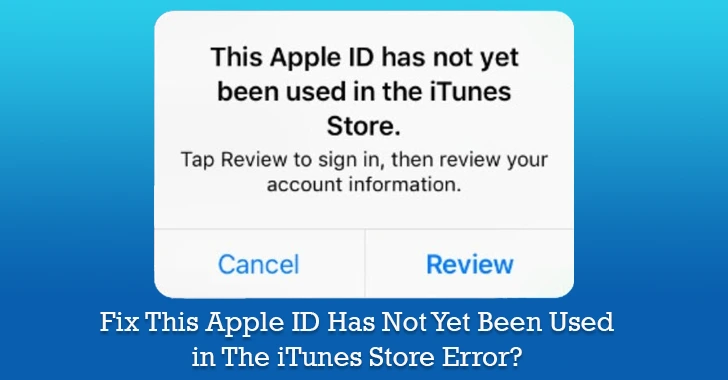 How to Fix This Apple ID Has Not Yet Been Used in The iTunes Store Error?